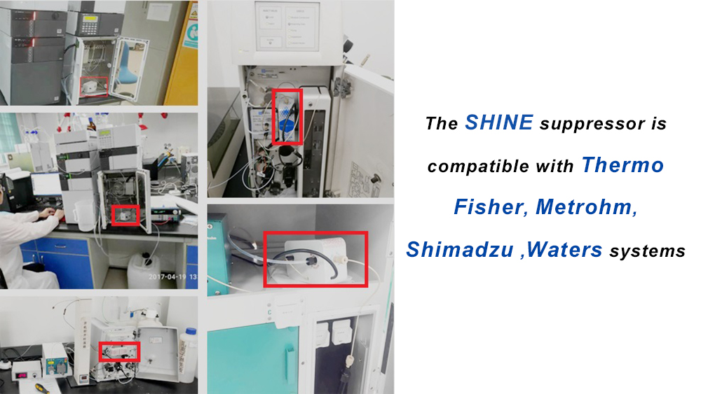 SHINE suppressors with Thermo Fisher , Metrohm, Shimadzu ,Waters IC /LC systems